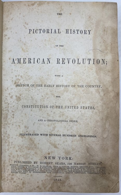 The Pictorial History of the American Revolution with a Sketch of the Early History of the Country, The Constitution of the United States, and a Chronological Index