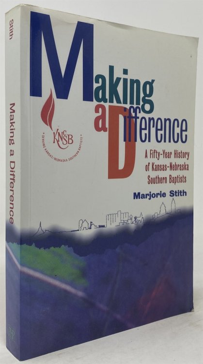Image for Making a Difference: A Fifty-Year History of Kansas-Nebraska Southern Baptists Making a Difference: A Fifty-Year History of Kansas-Nebraska Southern Baptists