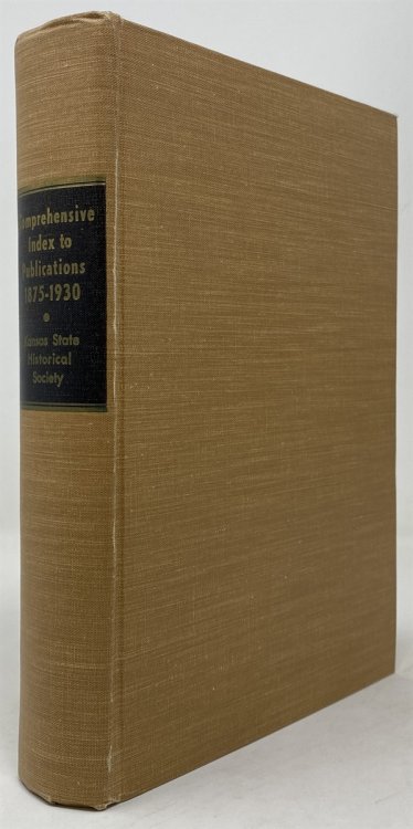 Comprehensive Index 1875-1930 to Collections, Biennial Reports, and Publications of the Kansas Historical Society