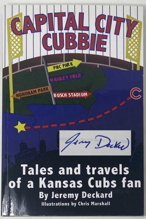 Capital City Cubbie Tales and Travels of a Kansas Cubs Fan