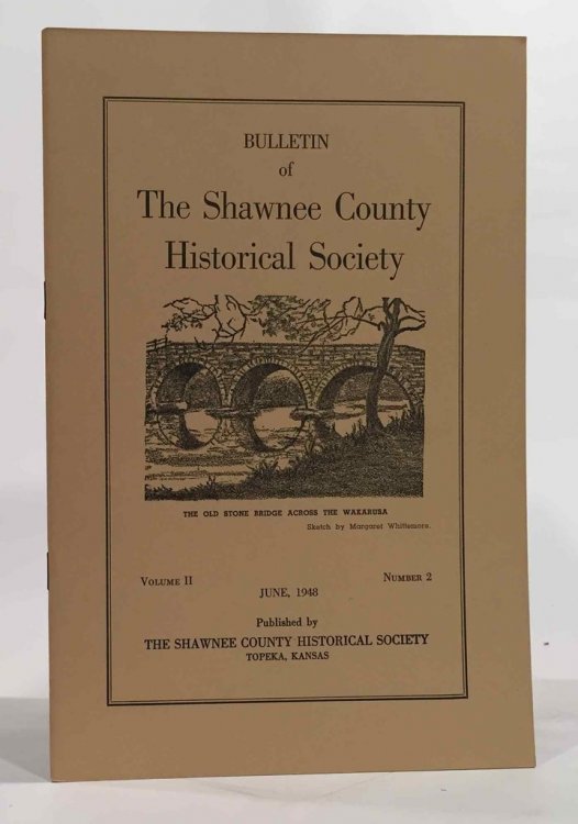 Bulletin of the Shawnee County Historical Society Volume 2, Number 2 Shawnee County Historical Society Bulletin No. 6
