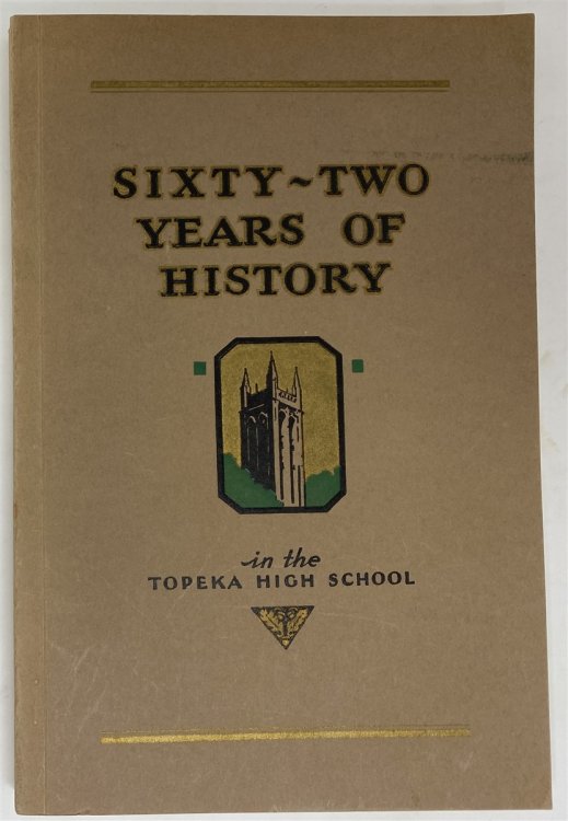 Sixty-two Years of History in the Topeka High School 1870 - 1932