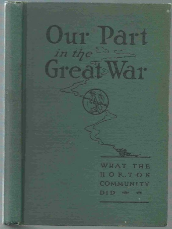 Image for Our Part in the Great War: an Historical Record. the War Work of the Horton Community and a Record Of.1917-1918-1919. Our Part in the Great War: an Historical Record. the War Work of the Horton Community and a Record Of.1917-1918-1919.