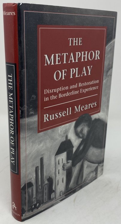 The Metaphor of Play: Disruption and Restoration in the Borderline Experience