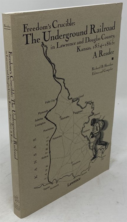 Image for Freedom's Crucible: the Underground Railroad in Lawrence and Douglas County, Kansas, 1854-1865: a Reader Freedom's Crucible: the Underground Railroad in Lawrence and Douglas County, Kansas, 1854-1865: a Reader
