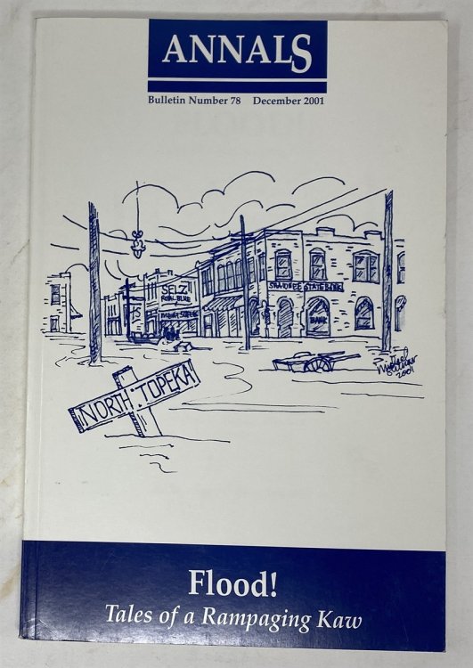 Image for Flood! Tales of a Rampaging Kaw Shawnee County Historical Society Bulletin No. 78 Flood! Tales of a Rampaging Kaw Shawnee County Historical Society Bulletin No. 78