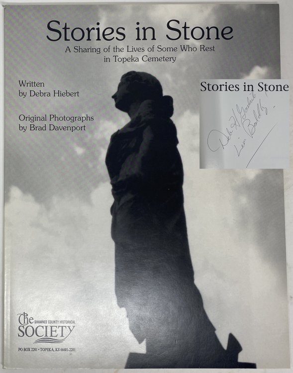 Image for Stories in Stone A Sharing of the Lives of Some Who Rest in Topeka Cemetery Stories in Stone A Sharing of the Lives of Some Who Rest in Topeka Cemetery