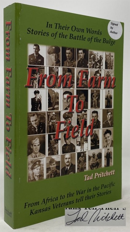 From Farm to Field : in Their Own Words Stories of the Battle of the Bulge from Africa to the War in the Pacific - Kansas Veterans Tell Their Stories