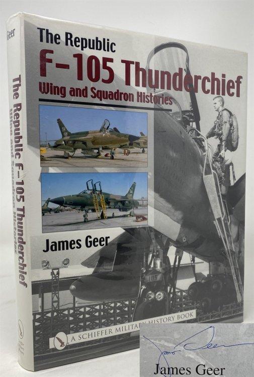 Image for The Republic F-105 Thunderchief: Wing and Squadron Histories The Republic F-105 Thunderchief: Wing and Squadron Histories