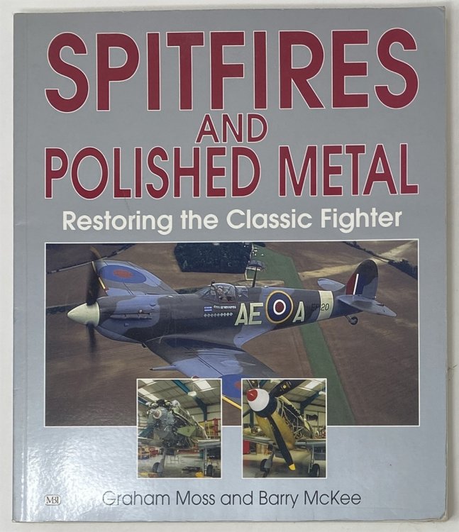 Image for Spitfires and Polished Metal : Restoring the Classic Fighter Spitfires and Polished Metal : Restoring the Classic Fighter