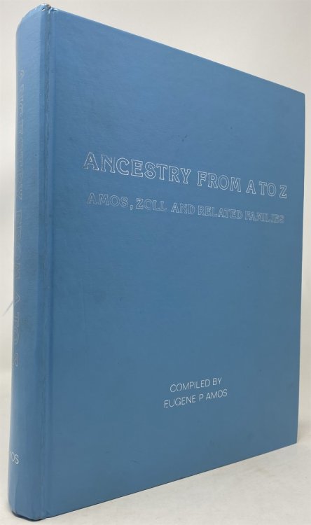 Ancestry from a to Z: Amos, Zoll and Related Families