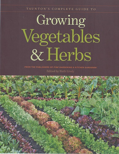 Image for Taunton's Complete Guide to Growing Vegetables and Herbs Taunton's Complete Guide to Growing Vegetables and Herbs