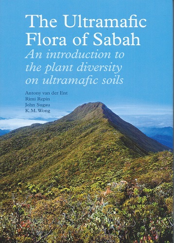 Image for The Ultramafic Flora of Sabah - an introduction to the plant diversity on ultramafic soils The Ultramafic Flora of Sabah - an introduction to the plant diversity on ultramafic soils