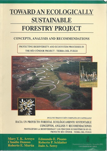 Image for Toward an Ecologically Sustainable Forestry Project - Concepts, Analysis and Recommendations : Protecting biodiversity and ecosystem processes in the Rio Condor Project, Tierra del Fuego Toward an Ecologically Sustainable Forestry Project - Concepts, Analysis and Recommendations : Protecting biodiversity and ecosystem processes in the Rio Condor Project, Tierra del Fuego