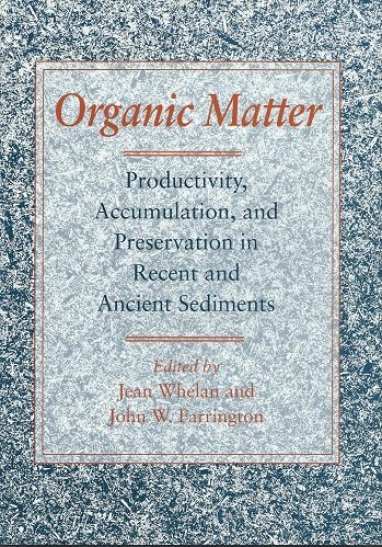 Image for Organic Matter : productivity, accumulation, and preservation in recent and ancient sediments Organic Matter : productivity, accumulation, and preservation in recent and ancient sediments