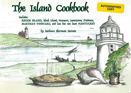 The Island Cookbook (includes Rhode Island, Block Island, Newport, Jamestown, Prudence, Martha's Vineyard, and last but not least Nantucket (Autographed copy)
