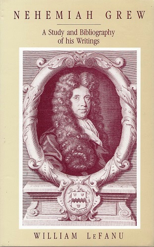 Image for Nehemiah Grew - a study and bibliography of his Writings Nehemiah Grew - a study and bibliography of his Writings