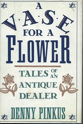 Image for A Vase for a Flower - Tales of An Antique Dealer A Vase for a Flower - Tales of An Antique Dealer