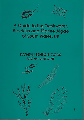 Image for A Guide to the Freshwater Brackish and Marine Algae of South Wales, UK A Guide to the Freshwater Brackish and Marine Algae of South Wales, UK