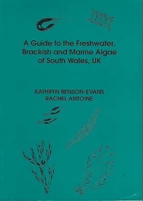 Image for A Guide to the Freshwater Brackish and Marine Algae of South Wales, UK A Guide to the Freshwater Brackish and Marine Algae of South Wales, UK