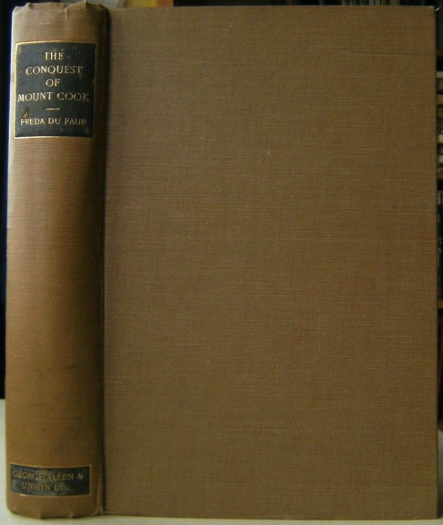 The Conquest of Mount Cook and Other Climbs. An Account of Four Seasons' Mountaineering on the Southern Alps of New Zealand [Fred B. Butler's copy]