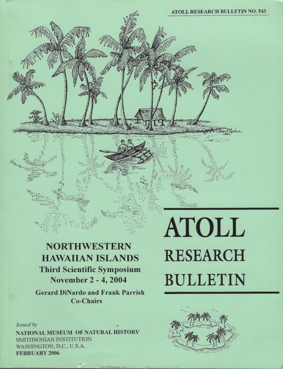 Image for Atoll Research Bulletin No. 543: Northwestern Hawaiian Islands Third Scientific Symposium, November 2-4, 2004 Atoll Research Bulletin No. 543: Northwestern Hawaiian Islands Third Scientific Symposium, November 2-4, 2004