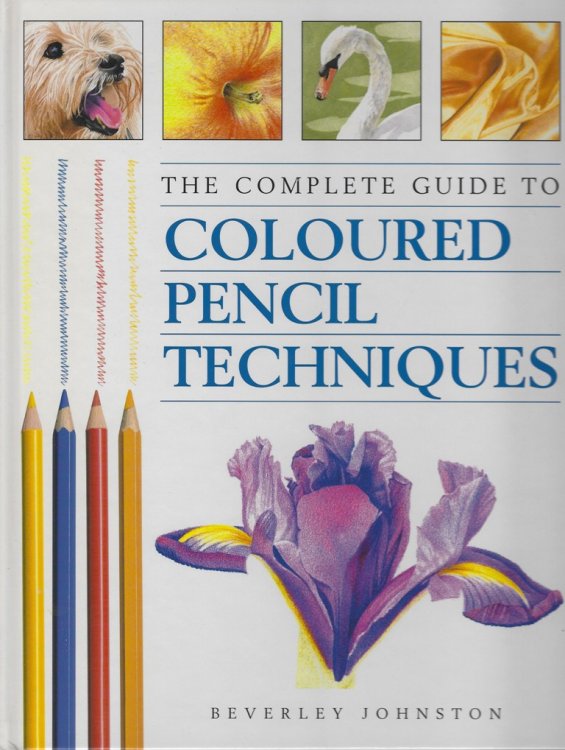 Image for The Complete Guide to Coloured Pencil Techniques The Complete Guide to Coloured Pencil Techniques