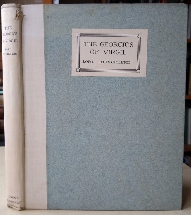 Image for The Georgics of Virgil, translated into English verse by Lord Burghclere) Limited edition 250 copies The Georgics of Virgil, translated into English verse by Lord Burghclere) Limited edition 250 copies