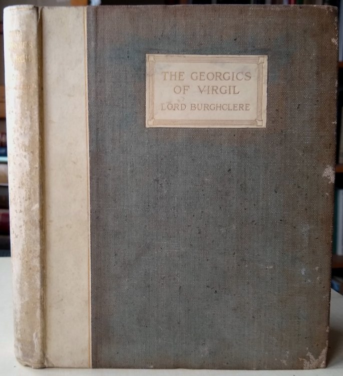 Image for The Georgics of Virgil, translated into English verse by Lord Burghclere) The Georgics of Virgil, translated into English verse by Lord Burghclere)