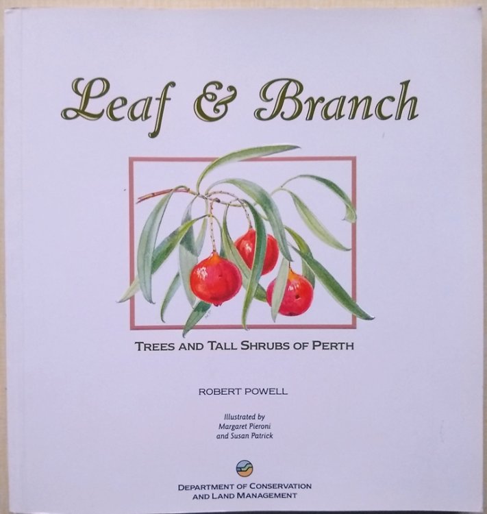 Image for Leaf and Branch - Trees and Tall Shrubs of Perth Leaf and Branch - Trees and Tall Shrubs of Perth