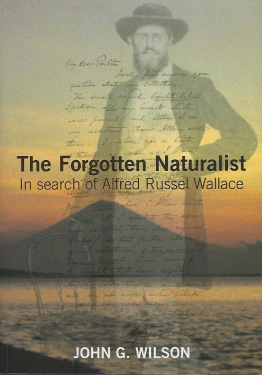Image for The Forgotten Naturalist - in Search of Alfred Russel Wallace The Forgotten Naturalist - in Search of Alfred Russel Wallace