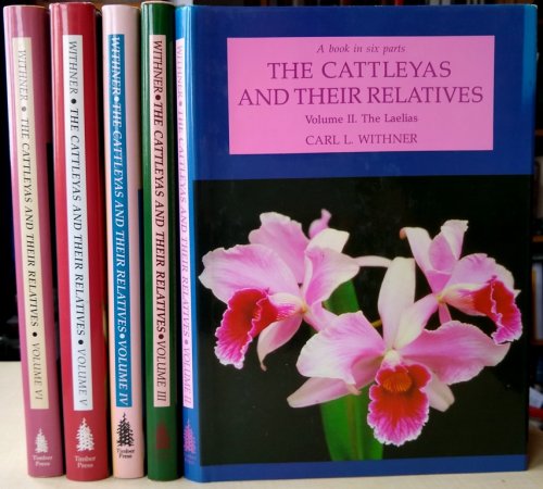 The Cattleyas and Their Relatives - Volumes 1, 2, 3, 4, 5 & 6 [Laelias. Schomburgkia, Sophronitis and other South AmericanGenera. The South American Ecyclia. Brassavola, Encyclia and other genera of Mexico & S. America. The Bahamian and Caribbean Species