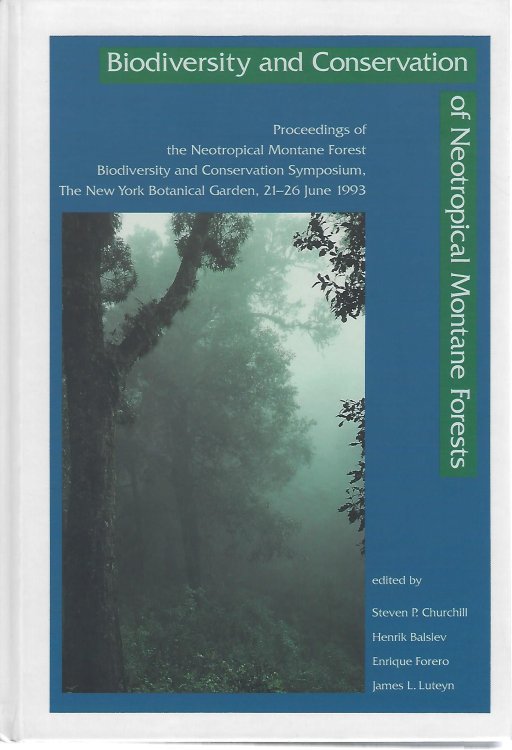 Image for Biodiversity and Conservation of Neotropical Montane Forests: Proceedings of the Neotropical Montane Forest Biodiversity and Conservation Symposium, the New York Botanical Garden, 21-26 June 1993 Biodiversity and Conservation of Neotropical Montane Forests: Proceedings of the Neotropical Montane Forest Biodiversity and Conservation Symposium, the New York Botanical Garden, 21-26 June 1993