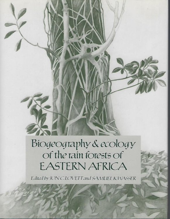 Image for Biogeography and Ecology of the Rain Forests of Eastern Africa Biogeography and Ecology of the Rain Forests of Eastern Africa
