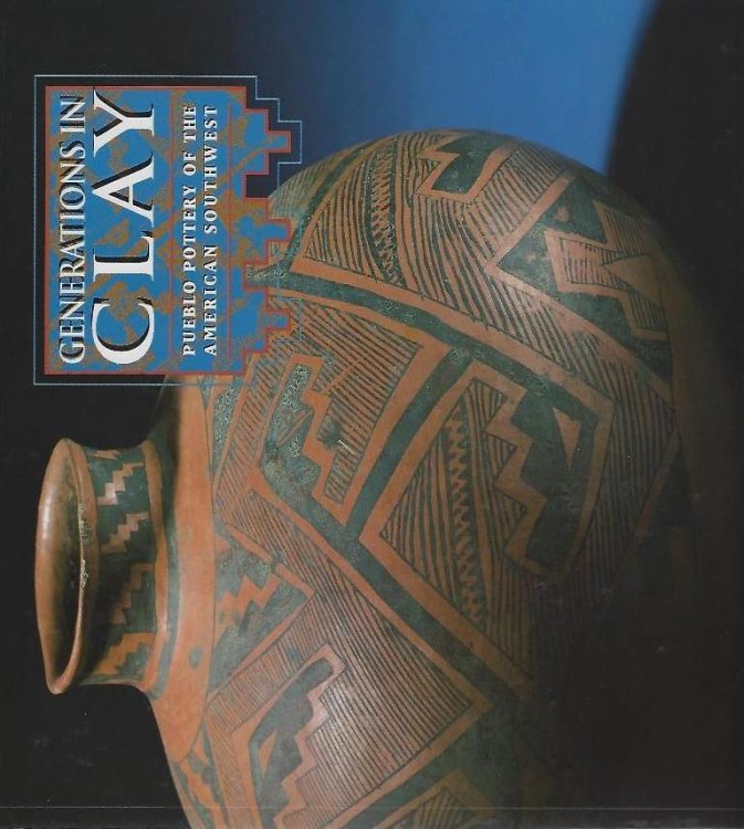 Image for Generations in Clay - Pueblo Pottery of the American Southwest Generations in Clay - Pueblo Pottery of the American Southwest