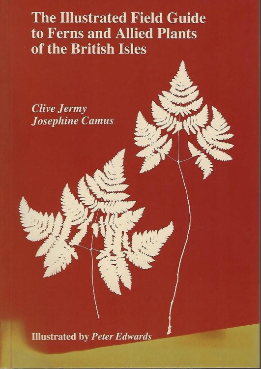 Image for The Illustrated Field Guide to Ferns and Allied Plants of the British Isles The Illustrated Field Guide to Ferns and Allied Plants of the British Isles