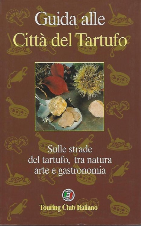 Image for Guida alle Citta del Tartufo - sulle strade del tartufo, tra natura arte e gastronomia Guida alle Citta del Tartufo - sulle strade del tartufo, tra natura arte e gastronomia
