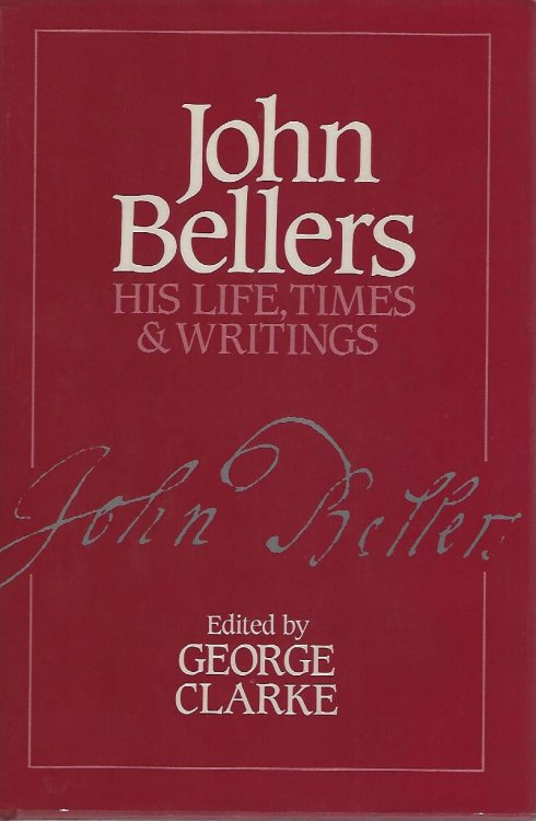 Image for John Bellers - His Life, Times and Writings John Bellers - His Life, Times and Writings