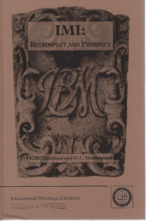 Image for IMI : Retrospect and Prospect - a celebration of the achievements of the International Mycological Institute, 1920-92 IMI : Retrospect and Prospect - a celebration of the achievements of the International Mycological Institute, 1920-92