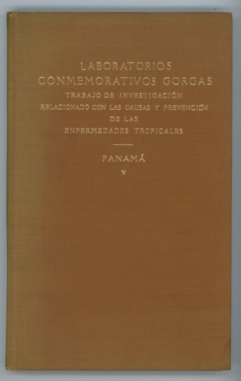 Laboratorios Conmemorativos Gorgas: Trabajo de Investigacin Relacionado con las Causas y Prevencin de las Enfermedades Tropicals PANAMA Con Supplemento Adicional Ilustrado