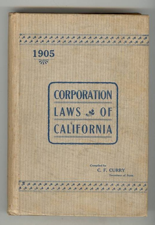 CORPORATION LAWS (with citations from, up to and including the 145th California Report) of the State of California; 3d edition - 1905.