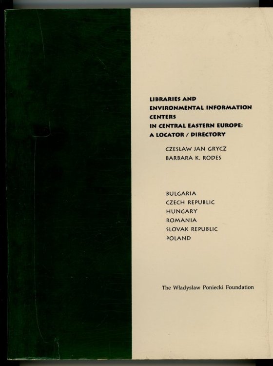 Libraries and Environmental Information Centers in Central Eastern Europe: A Locator / Directory ( Bulgaria, Czech Republic, Hungary, Romania, Slovak Republic, Poland )