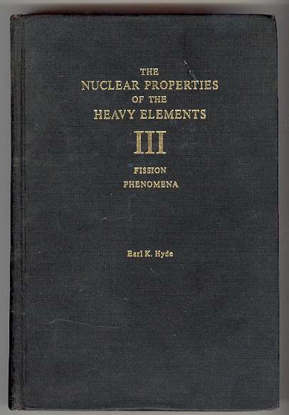 Image for NUCLEAR PROPERTIES OF THE HEAVY ELEMENTS III, Fission Phenomena NUCLEAR PROPERTIES OF THE HEAVY ELEMENTS III, Fission Phenomena