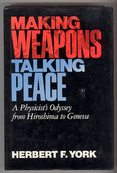 Image for MAKING WEAPONS, TALKING PEACE A Physicist's Odyssey from Hiroshima to Geneva MAKING WEAPONS, TALKING PEACE A Physicist's Odyssey from Hiroshima to Geneva