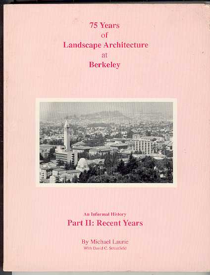 Image for 75 Years of Landscape Architecture at Berkeley, An Informal History / Part II:Recent Years 75 Years of Landscape Architecture at Berkeley, An Informal History / Part II:Recent Years