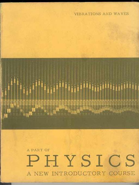 PHYSICS - A NEW INTRODUCTORY COURSE, Part IV - Vibrations and Waves (Preliminary Revised Edition)