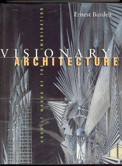 VISIONARY ARCHITECTURE: Unbuilt Works of the Imagination