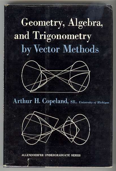 Image for GEOMETRY, ALGEBRA, and TRIGONOMETRY by VECTOR METHODS GEOMETRY, ALGEBRA, and TRIGONOMETRY by VECTOR METHODS