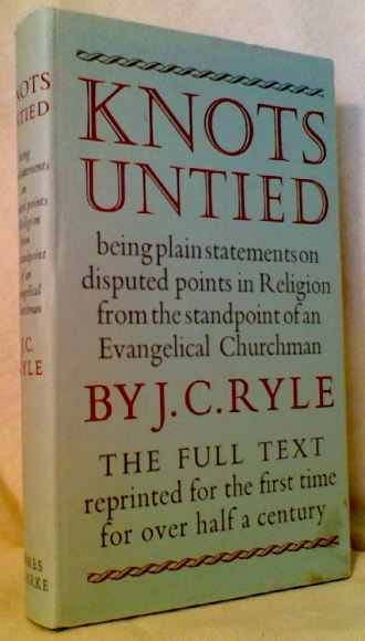 KNOTS UNITED: Being plain statements on disputed points in Religion from the standpoint of an Evangelical Churchman