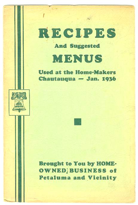 Image for RECIPES And Suggested MENUS Used at the Home-Makers Chautauqua --- Petaluma, January 1936 RECIPES And Suggested MENUS Used at the Home-Makers Chautauqua --- Petaluma, January 1936